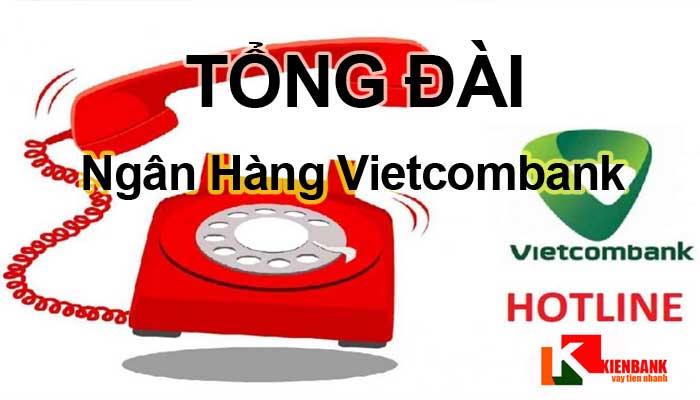 Tổng đài Vietcombank – Số điện thoại chăm sóc khách hàng 24/24