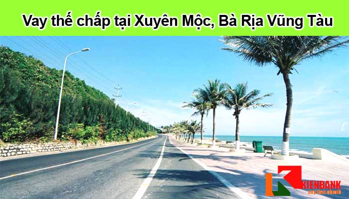 Vay thế chấp tại huyện Xuyên Mộc, Bà Rịa Vũng Tàu